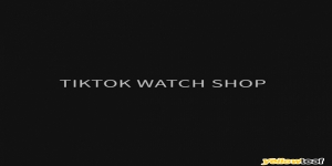 Tiktok Watch Shop