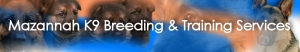 Mazannah K9 Breeding & Training Services